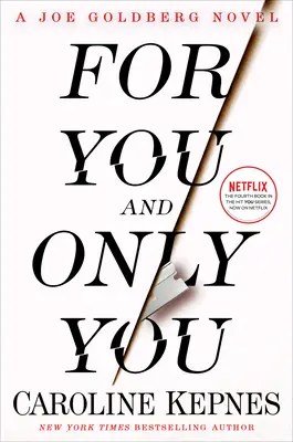 Pentru tine și numai pentru tine: Un roman Joe Goldberg - For You and Only You: A Joe Goldberg Novel