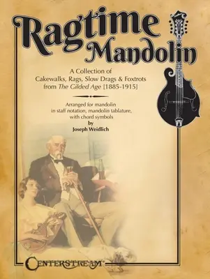 Mandolina Ragtime: O colecție de Cakewalks, Rags, Slow Drags și Foxtrots din Gilded Age - Ragtime Mandolin: A Collection of Cakewalks, Rags, Slow Drags, and Foxtrots from the Gilded Age