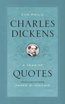 Cotidianul Charles Dickens: Un an de citate - The Daily Charles Dickens: A Year of Quotes