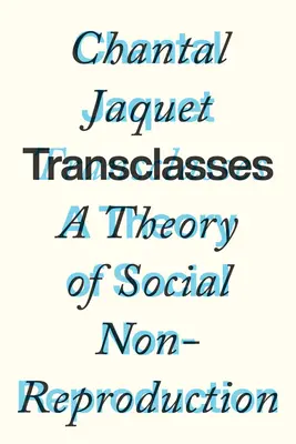 Transclasses: O teorie a nereproducerii sociale - Transclasses: A Theory of Social Non-Reproduction