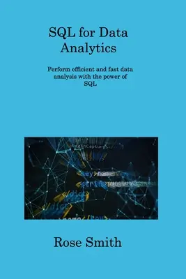 SQL pentru analiza datelor: Efectuați analize de date eficiente și rapide cu puterea SQL - SQL for Data Analytics: Perform efficient and fast data analysis with the power of SQL