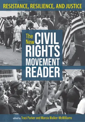 The New Civil Rights Movement Reader: Rezistență, reziliență și justiție - The New Civil Rights Movement Reader: Resistance, Resilience, and Justice