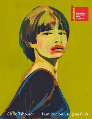 Claire Tabouret: Eu sunt carne spațioasă și cântătoare - Claire Tabouret: I Am Spacious, Singing Flesh