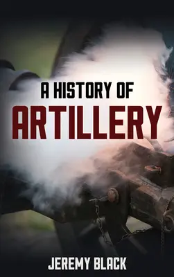 O istorie a artileriei - A History of Artillery