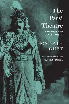 Teatrul parsi: originile și dezvoltarea sa - The Parsi Theatre: Its Origins and Development