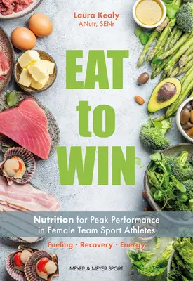 Mănâncă pentru a câștiga: Nutriție pentru performanțe de vârf la atletele din sporturile de echipă feminine - Eat to Win: Nutrition for Peak Performance in Female Team Sport Athletes