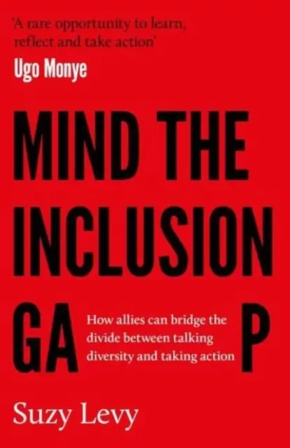 Mind the Inclusion Gap - Cum pot aliații să reducă decalajul dintre a vorbi despre diversitate și a lua măsuri - Mind the Inclusion Gap - How allies can bridge the divide between talking diversity and taking action