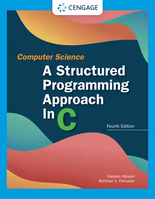 Știința calculatoarelor: A Structured Programming Approach in C: A Structured Programming Approach in C - Computer Science: A Structured Programming Approach in C: A Structured Programming Approach in C