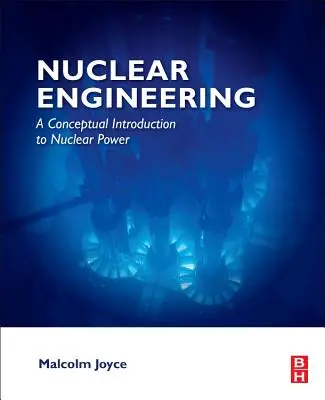 Inginerie nucleară: O introducere conceptuală în energia nucleară - Nuclear Engineering: A Conceptual Introduction to Nuclear Power