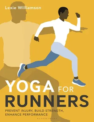 Yoga pentru alergători: Prevenirea rănilor, dezvoltarea forței, îmbunătățirea performanței - Yoga for Runners: Prevent Injury, Build Strength, Enhance Performance