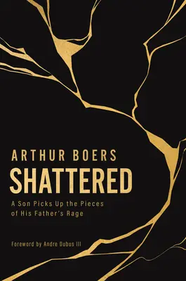 Shattered: Un fiu adună bucățile din furia tatălui său - Shattered: A Son Picks Up the Pieces of His Father's Rage