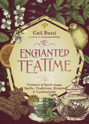 Ora ceaiului fermecată: Conectați-vă la spirit prin vrăji, tradiții, ritualuri și sărbători - Enchanted Teatime: Connect to Spirit Through Spells, Traditions, Rituals & Celebrations