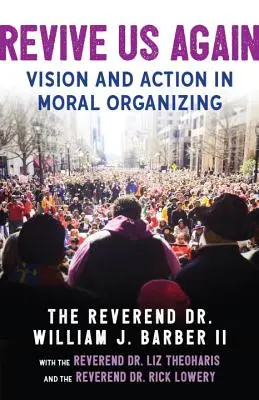 Renaște-ne din nou: Viziune și acțiune în organizarea morală - Revive Us Again: Vision and Action in Moral Organizing