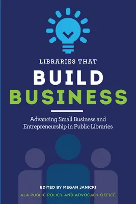 Biblioteci care dezvoltă afaceri: Promovarea micilor afaceri și a spiritului antreprenorial în bibliotecile publice - Libraries That Build Business: Advancing Small Business and Entrepreneurship in Public Libraries