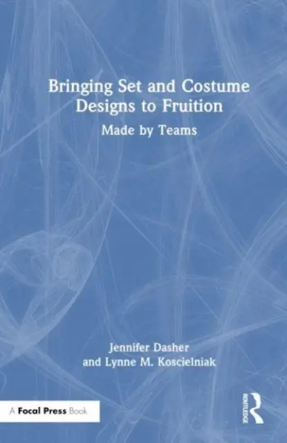 Realizarea decorurilor și a costumelor: Realizate de echipe - Bringing Set and Costume Designs to Fruition: Made by Teams
