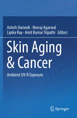 Îmbătrânirea pielii și cancerul: Expunerea la radiațiile UV-R ambientale - Skin Aging & Cancer: Ambient Uv-R Exposure