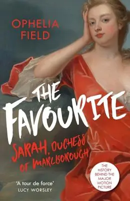 The Favourite: Viața lui Sarah Churchill și istoria din spatele marelui film - The Favourite: The Life of Sarah Churchill and the History Behind the Major Motion Picture