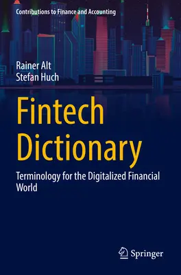 Dicționar Fintech: Terminologie pentru lumea financiară digitalizată - Fintech Dictionary: Terminology for the Digitalized Financial World