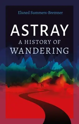 Astray: O istorie a rătăcirii - Astray: A History of Wandering