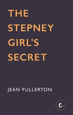 Secretul fetei din Stepney: Volumul 1 - The Stepney Girl's Secret: Volume 1
