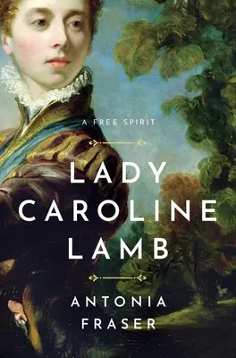 Lady Caroline Lamb: Un spirit liber - Lady Caroline Lamb: A Free Spirit