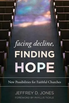 Înfruntând declinul, găsind speranța: Noi posibilități pentru bisericile credincioase - Facing Decline, Finding Hope: New Possibilities for Faithful Churches