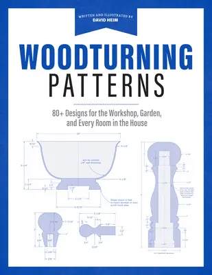 Modele de strunjire a lemnului: 80+ Designs for the Workshop, Garden, and Every Room in the House - Woodturning Patterns: 80+ Designs for the Workshop, Garden, and Every Room in the House