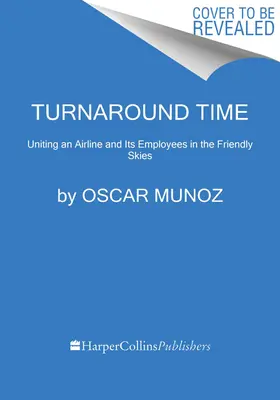 Turnaround Time: Unirea unei companii aeriene și a angajaților săi pe cerul prietenos - Turnaround Time: Uniting an Airline and Its Employees in the Friendly Skies