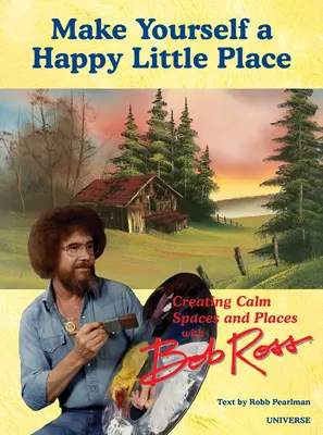 It's Your World: Crearea de spații și locuri liniștite cu Bob Ross - It's Your World: Creating Calm Spaces and Places with Bob Ross