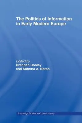 Politica informației în Europa modernă timpurie - The Politics of Information in Early Modern Europe