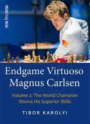 Endgame Virtuoso Magnus Carlsen: Campionul mondial își arată abilitățile superioare - Endgame Virtuoso Magnus Carlsen: The World Champion Shows His Superior Skills