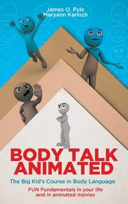 Body Talk Animated: The Big Kid's Course in Body Language--FUN Fundamente în viața ta și în filmele de animație - Body Talk Animated: The Big Kid's Course in Body Language--FUN Fundamentals in your life and in animated movies