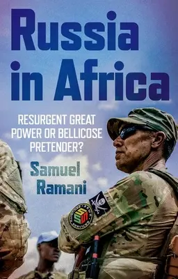 Rusia în Africa: Mare putere resurgentă sau pretendent belicos? - Russia in Africa: Resurgent Great Power or Bellicose Pretender?
