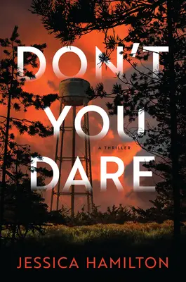 Să nu îndrăznești: A Thriller - Don't You Dare: A Thriller