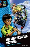 Proiectul X Aventuri extraterestre: Dark Blue Book Band, Oxford Level 15: The Way Between Worlds - Project X Alien Adventures: Dark Blue Book Band, Oxford Level 15: The Way Between Worlds