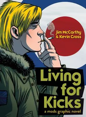 Living for Kicks - Un roman grafic Mods - Living for Kicks - A Mods Graphic Novel