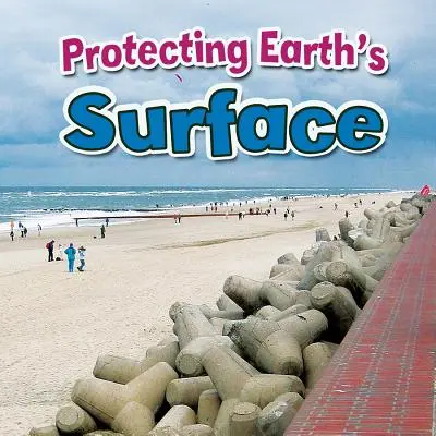 Protejarea suprafeței Pământului - Protecting Earth's Surface