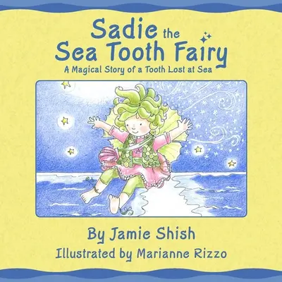 Sadie zâna dinților de mare, o poveste magică despre un dinte pierdut pe mare - Sadie the Sea Tooth Fairy, A Magical Story of a Tooth Lost at Sea