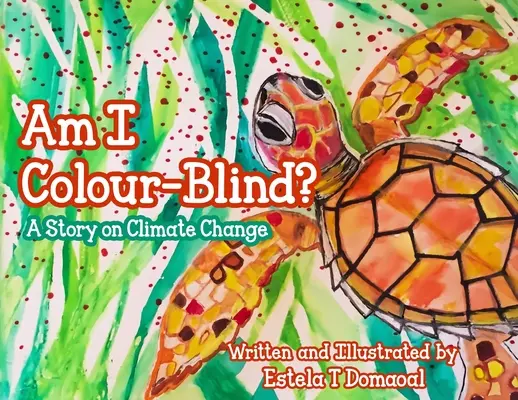 Am I Colour Blind? O poveste despre schimbările climatice - Am I Colour-Blind?: A Story on Climate Change