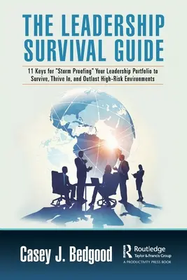 Ghidul de supraviețuire pentru leadership: 11 chei pentru a vă proteja portofoliul de leadership împotriva furtunilor pentru a supraviețui, a prospera și a rezista în medii cu risc ridicat - The Leadership Survival Guide: 11 Keys for Storm Proofing Your Leadership Portfolio to Survive, Thrive In, and Outlast High-Risk Environments