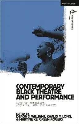 Teatru negru contemporan și performanță: Acte de rebeliune, activism și solidaritate - Contemporary Black Theatre and Performance: Acts of Rebellion, Activism, and Solidarity