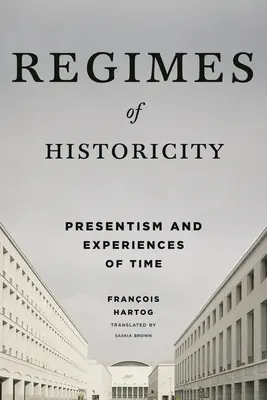 Regimuri de istoricitate: Presentism și experiențe ale timpului - Regimes of Historicity: Presentism and Experiences of Time