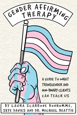 Terapia de afirmare a genului: Un ghid pentru ceea ce ne pot învăța clienții transgender și non-binari - Gender Affirming Therapy: A guide to what transgender and non-binary clients can teach us
