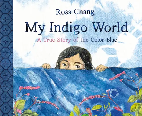 Lumea mea indigo: O poveste adevărată despre culoarea albastră - My Indigo World: A True Story of the Color Blue