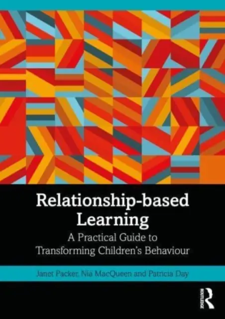 Învățarea bazată pe relații: Un ghid practic pentru transformarea comportamentului copiilor - Relationship-Based Learning: A Practical Guide to Transforming Children's Behaviour