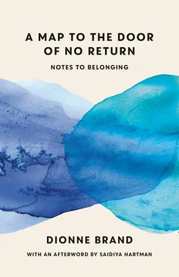 O hartă către ușa fără întoarcere: Notes to Belonging - A Map to the Door of No Return: Notes to Belonging
