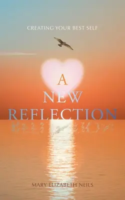O nouă reflecție: Crearea celui mai bun sine al tău - A New Reflection: Creating Your Best Self