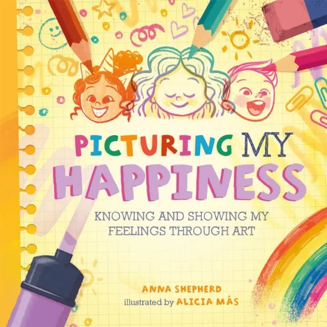 All the Colours of Me: Picturing My Happiness - Cunoscându-mi și arătându-mi sentimentele prin artă - All the Colours of Me: Picturing My Happiness - Knowing and showing my feelings through art