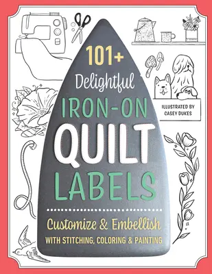 101+ Delightful Iron-On Quilt Labels: Personalizați și înfrumusețați cu cusături, colorare și pictură - 101+ Delightful Iron-On Quilt Labels: Customize & Embellish with Stitching, Coloring & Painting