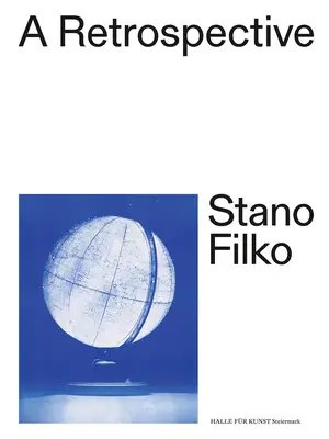Stano Filko: O retrospectivă - Stano Filko: A Retrospective
